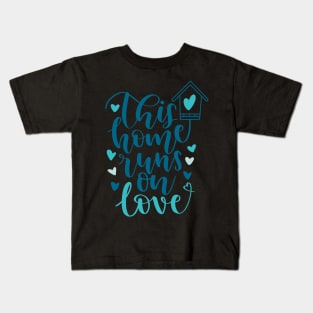 This Home Runs on Love Kids T-Shirt